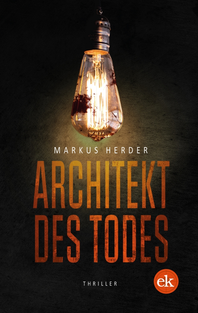Architekt des Todes - Thriller - Markus Herder